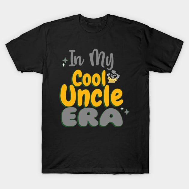In My Cool Uncle Era T-Shirt by 3nityONE